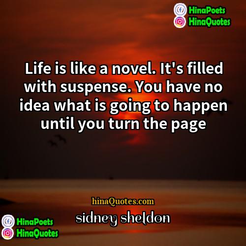 sidney sheldon Quotes | Life is like a novel. It's filled